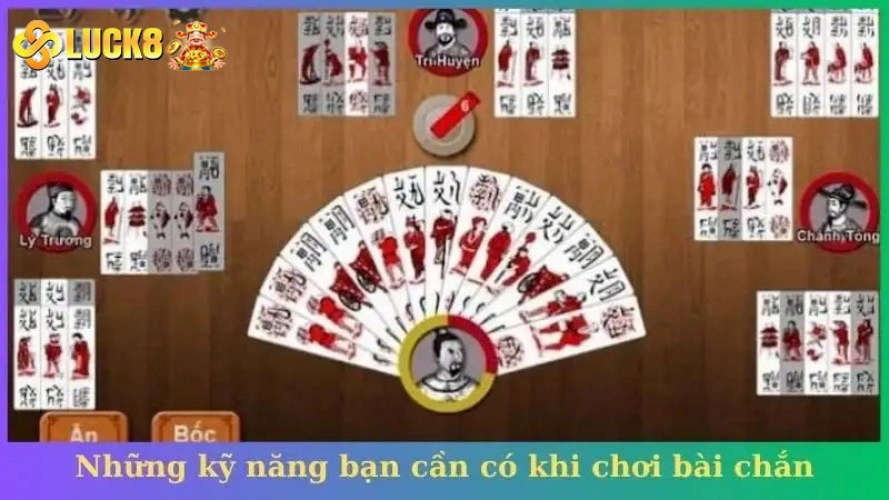 Những kỹ năng bạn cần có khi chơi bài chắn