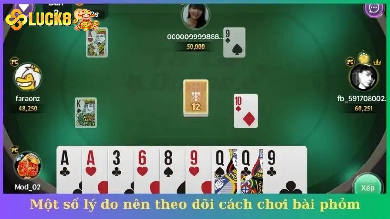 Một số lý do nên theo dõi cách chơi bài phỏm tại Luck8