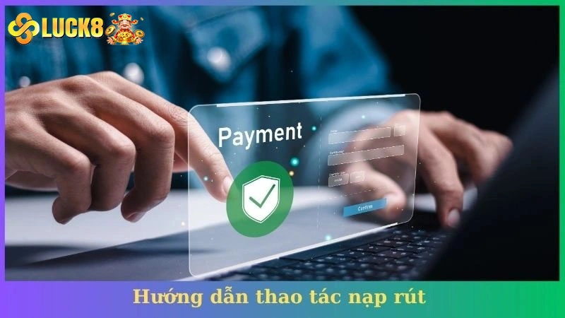 Hướng dẫn thao tác nạp rút