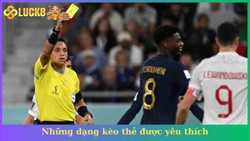 Những dạng kèo thẻ được yêu thích